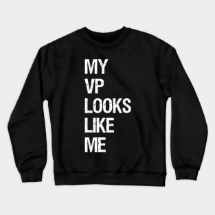 my vp looks like me vice president shirt Crewneck Sweatshirt